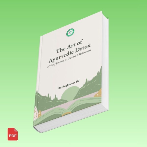 The Art of Ayurvedic Detox: A 7-Day Journey to Cleanse & Rejuvenate by Dr. Raghuveer SN