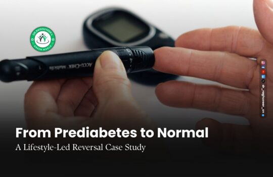 From Prediabetes to Normal: A Lifestyle-Led Reversal Case Study